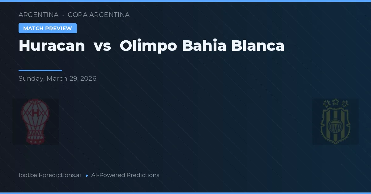 Huracán vs Olimpo Bahía Blanca — voorspelling en vooruitblik wedstrijd