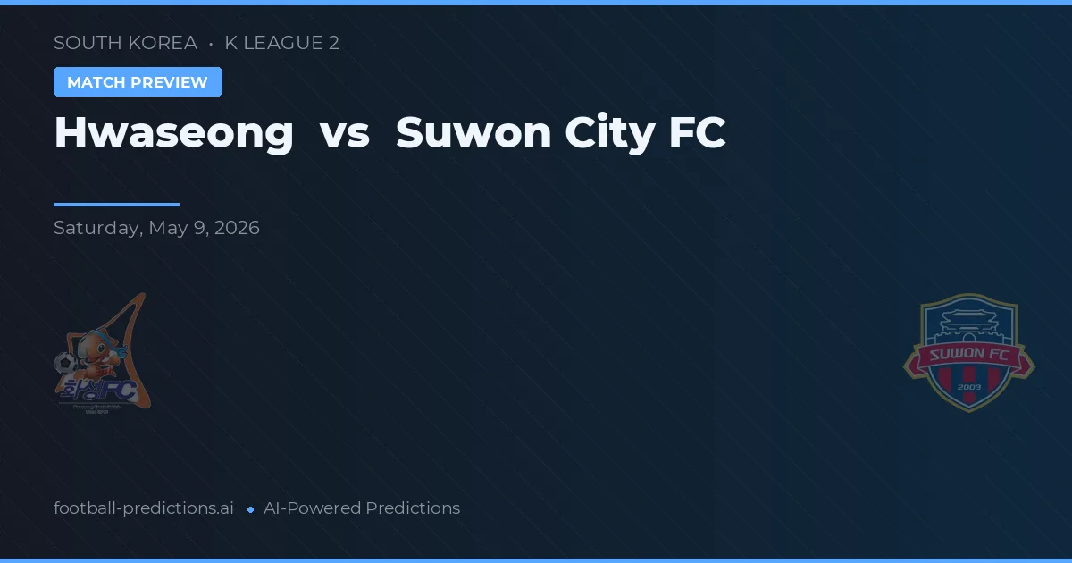 Hwaseong vs Suwon City FC — voorspelling en vooruitblik wedstrijd