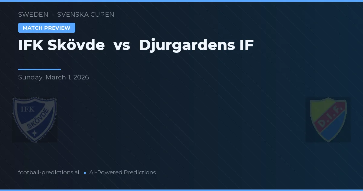IFK Skövde vs Djurgårdens IF — voorspelling en vooruitblik wedstrijd