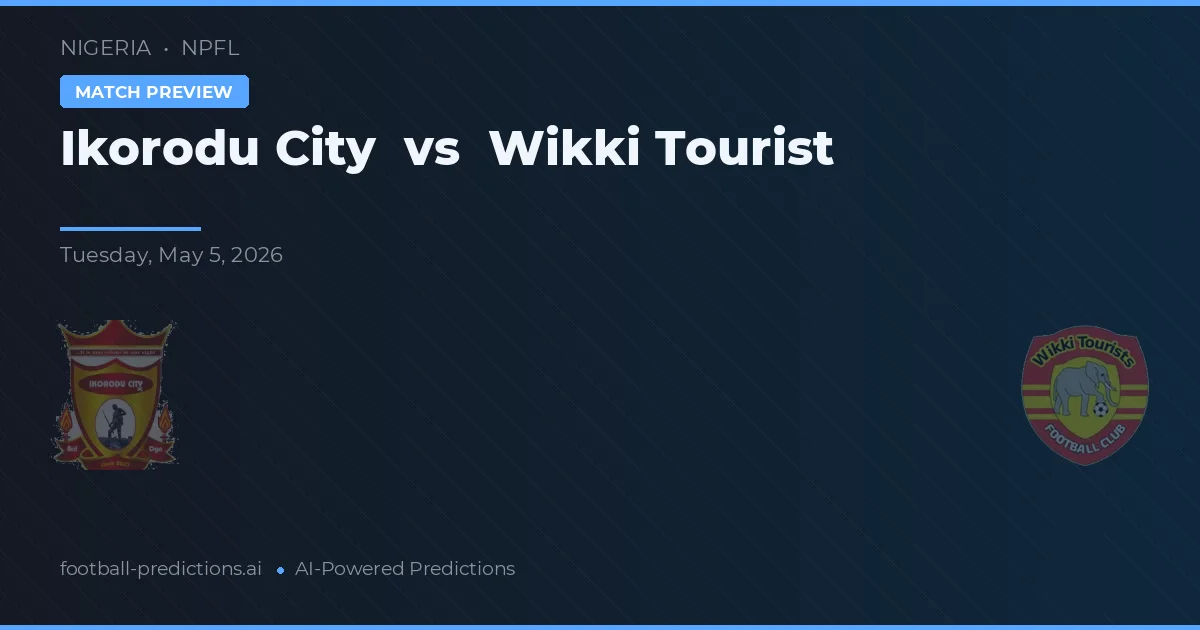 Ikorodu City vs Wikki Tourist — voorspelling en vooruitblik wedstrijd