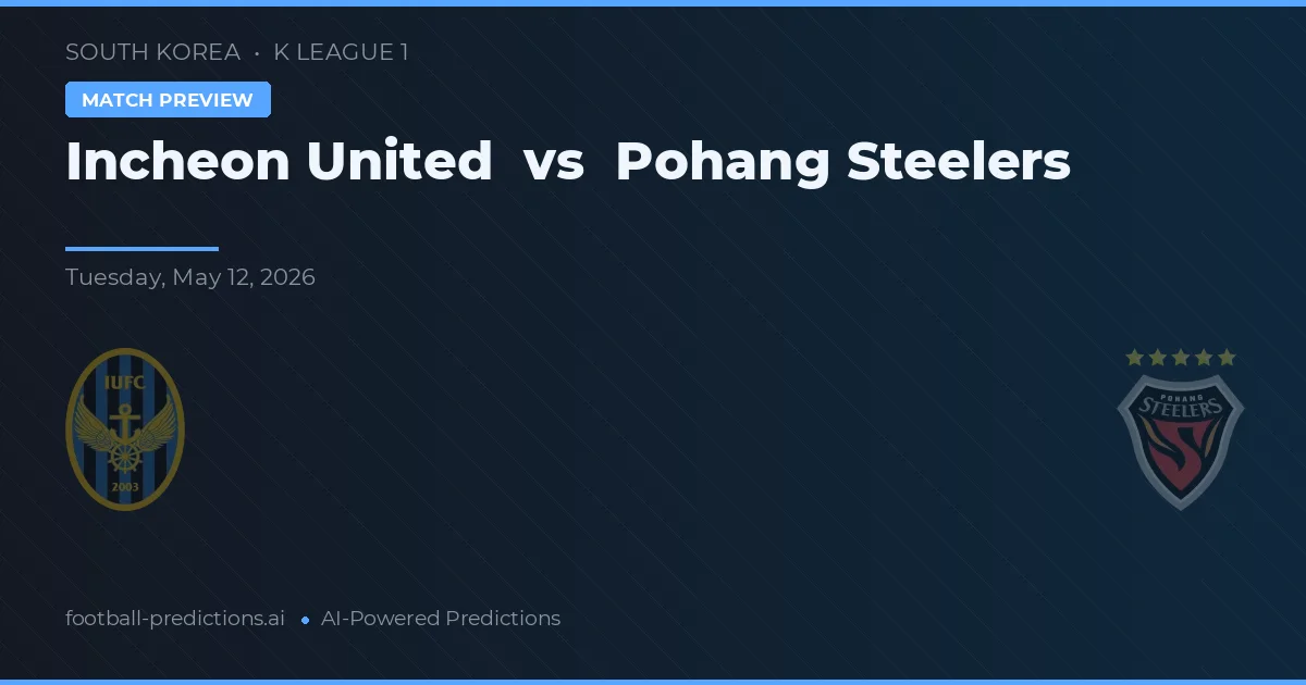 Incheon United vs Pohang Steelers — voorspelling en vooruitblik wedstrijd