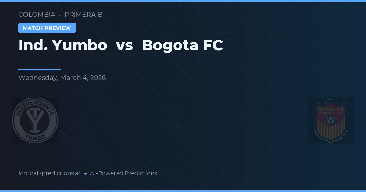 Ind. Yumbo vs Bogotá FC — voorspelling en vooruitblik wedstrijd