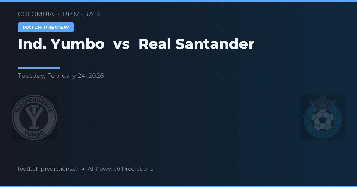 Ind. Yumbo vs Real Santander — voorspelling en vooruitblik wedstrijd