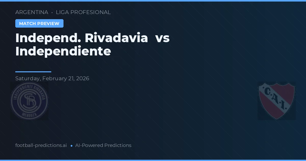 Independiente Rivadavia vs Independiente — voorspelling en vooruitblik wedstrijd