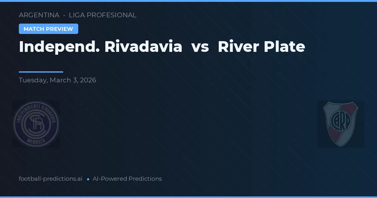 Independiente Rivadavia vs River Plate — voorspelling en vooruitblik wedstrijd