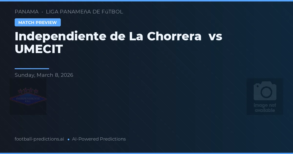 Independiente de La Chorrera vs UMECIT — voorspelling en vooruitblik wedstrijd