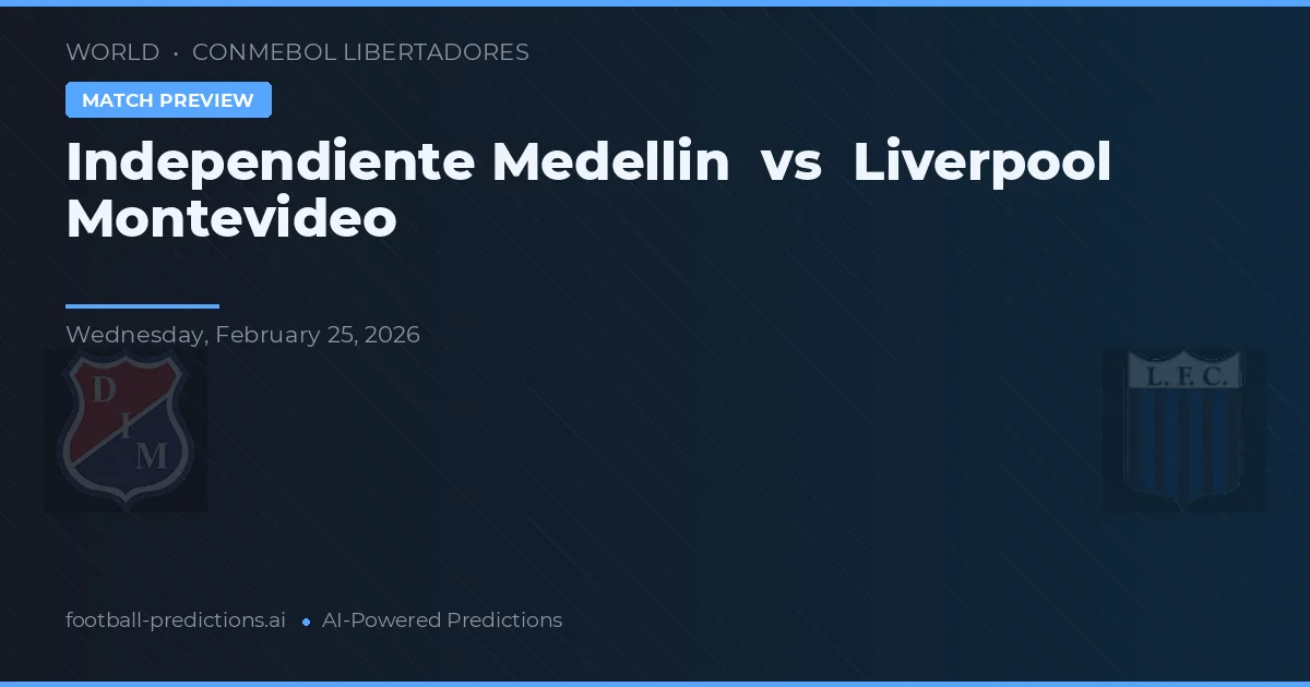 Independiente Medellín vs Liverpool Montevideo — voorspelling en vooruitblik wedstrijd