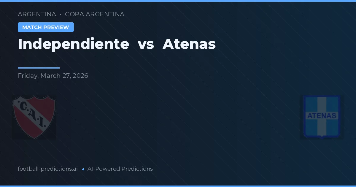 Independiente vs Atenas — voorspelling en vooruitblik wedstrijd