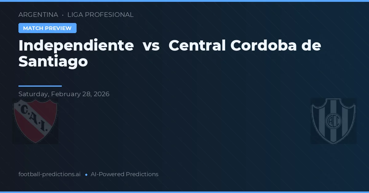 Independiente vs Central Córdoba de Santiago — voorspelling en vooruitblik wedstrijd
