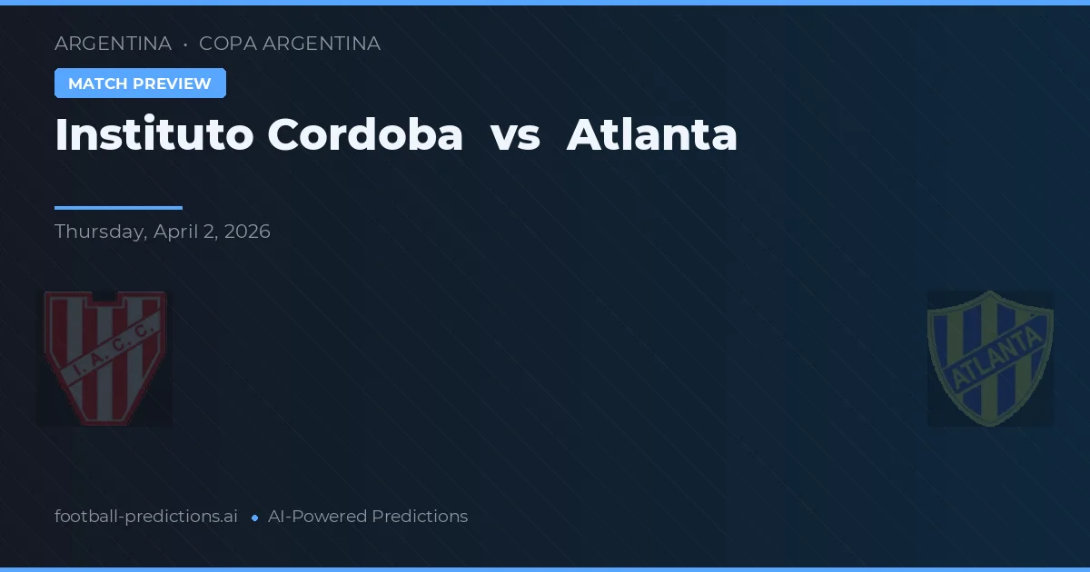 Instituto Córdoba vs Atlanta — voorspelling en vooruitblik wedstrijd