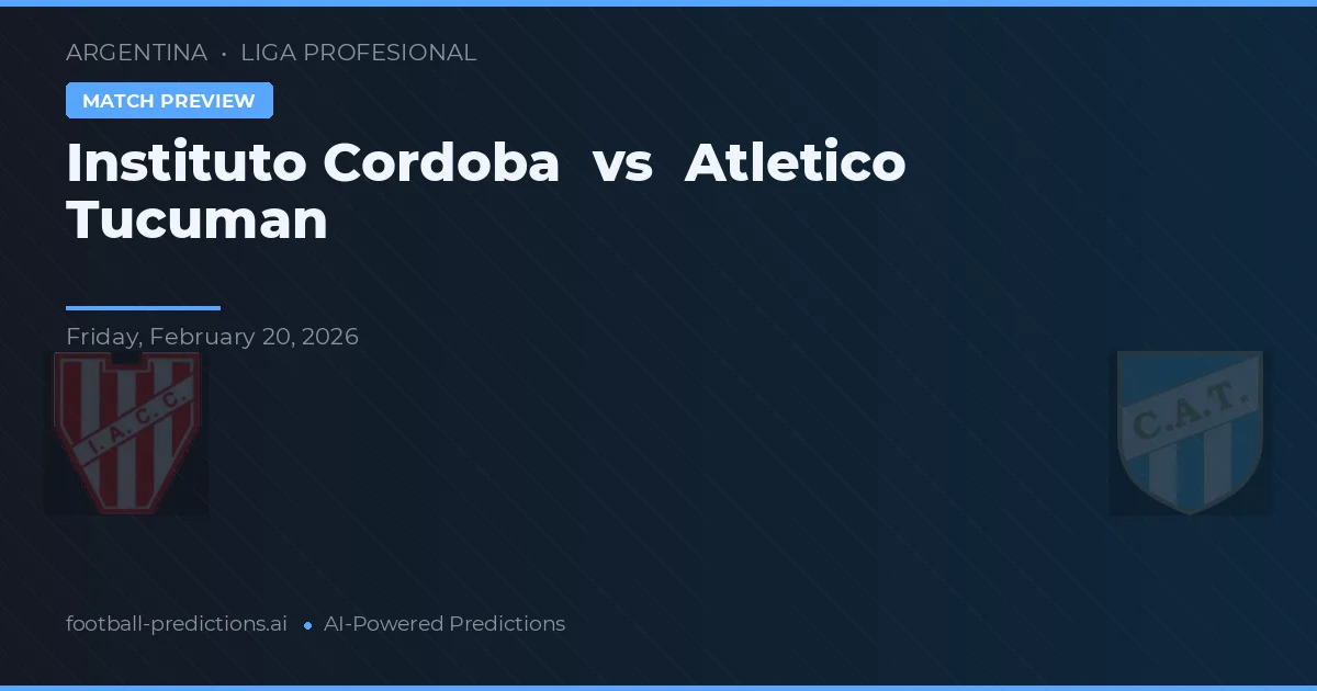 Instituto Córdoba vs Atlético Tucumán — voorspelling en vooruitblik wedstrijd