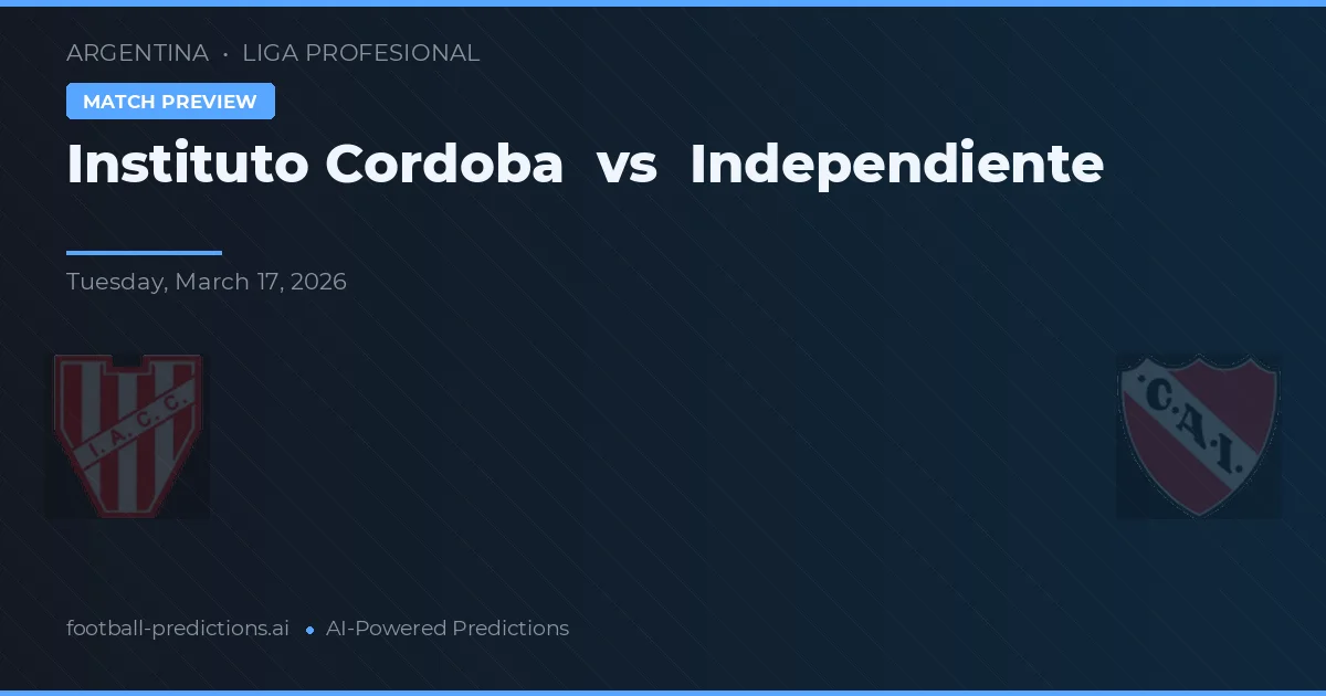 Instituto Córdoba vs Independiente — voorspelling en vooruitblik wedstrijd