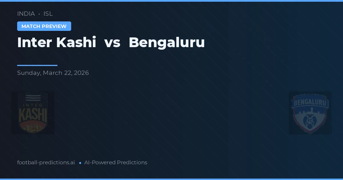 Intern Kashi vs Bengaluru — voorspelling en vooruitblik wedstrijd