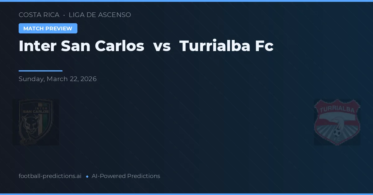 Inter San Carlos vs Turrialba FC — voorspelling en vooruitblik wedstrijd