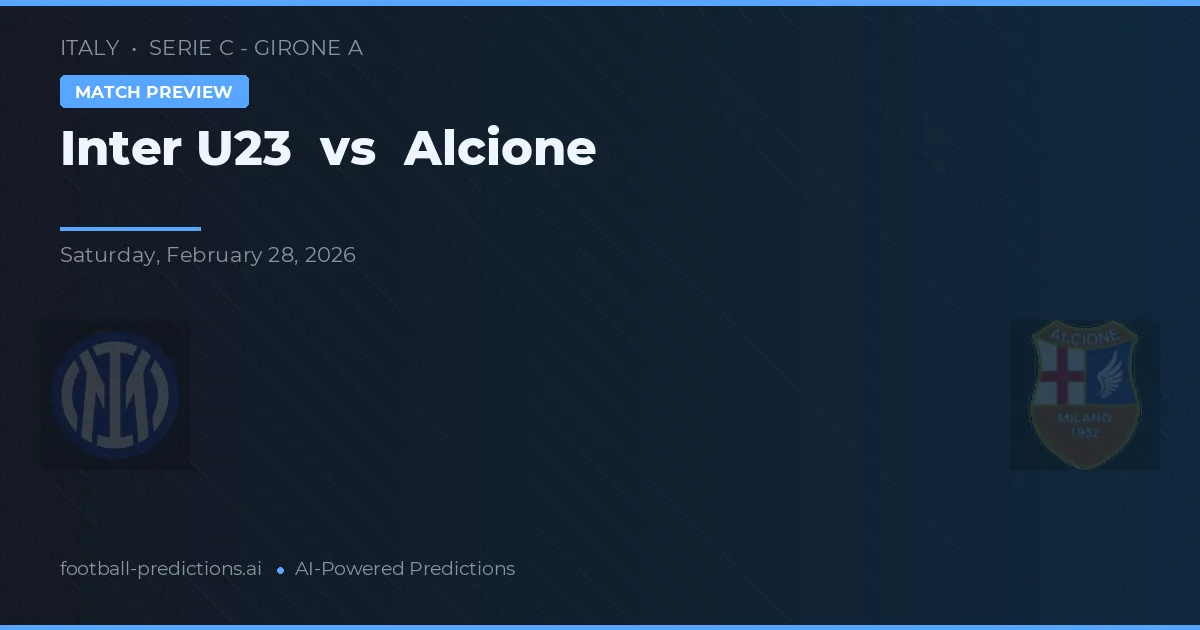Inter U23 vs Alcione — voorspelling en vooruitblik wedstrijd