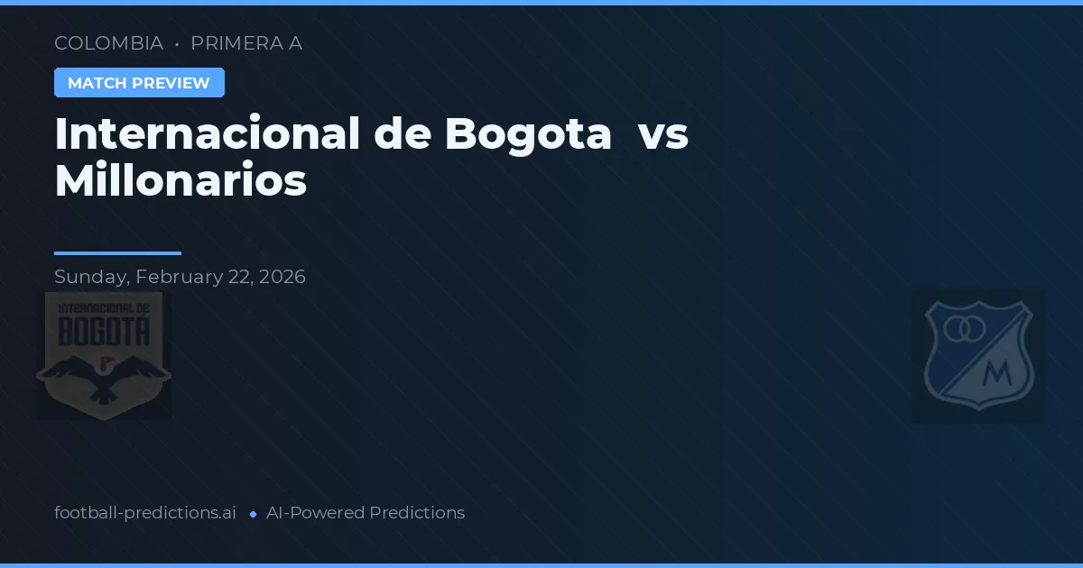 Independiente de Bogotá vs Millonarios — voorspelling en vooruitblik wedstrijd