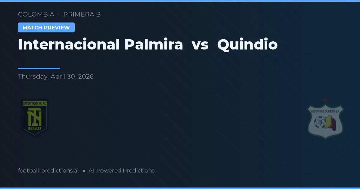 Internacional Palmira vs Quindío preview