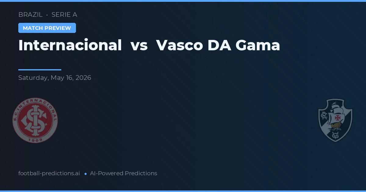 Internacional vs Vasco da Gama — voorspelling en vooruitblik wedstrijd