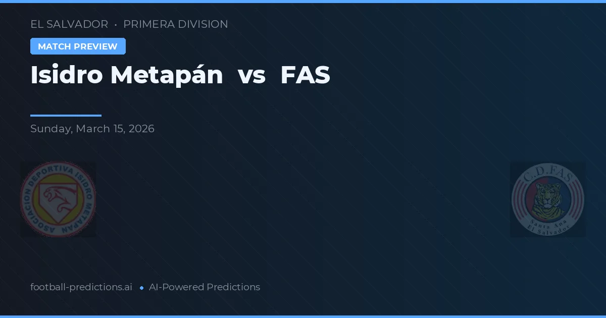 Isidro Metapán vs FAS — voorspelling en vooruitblik wedstrijd