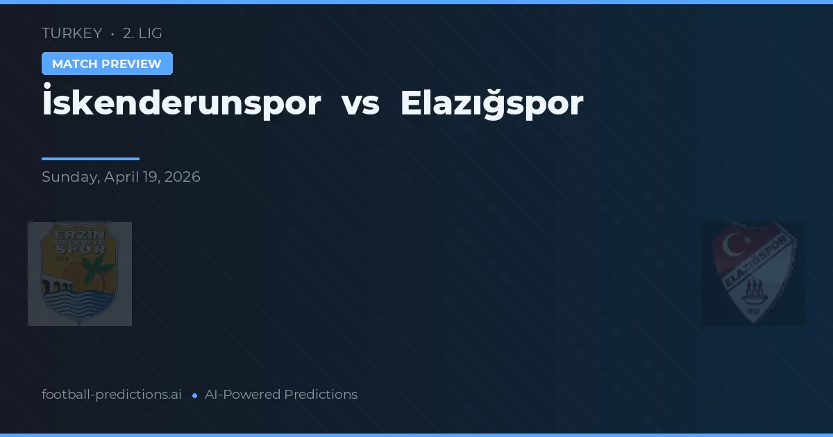 İskenderunspor vs Elazığspor — voorspelling en vooruitblik wedstrijd