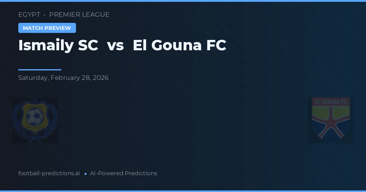 Ismaily SC vs El Gouna FC — voorspelling en vooruitblik wedstrijd
