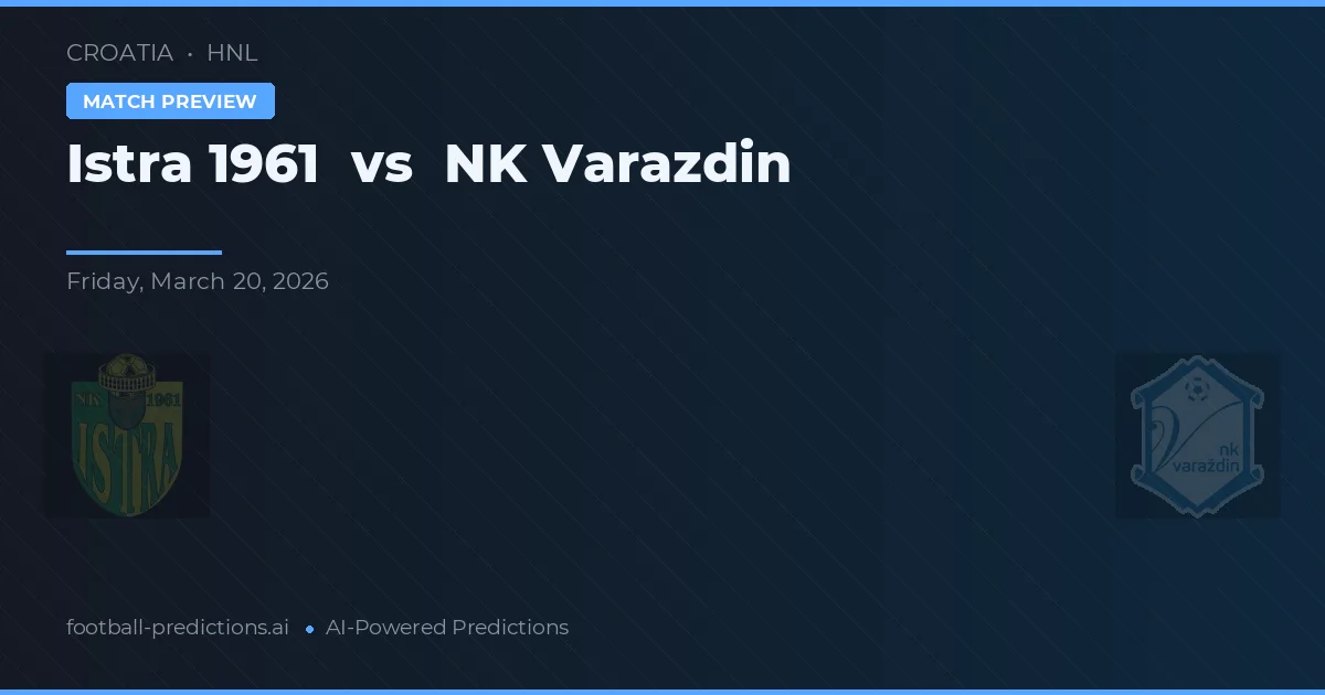 Istra 1961 vs NK Varaždin — voorspelling en vooruitblik wedstrijd