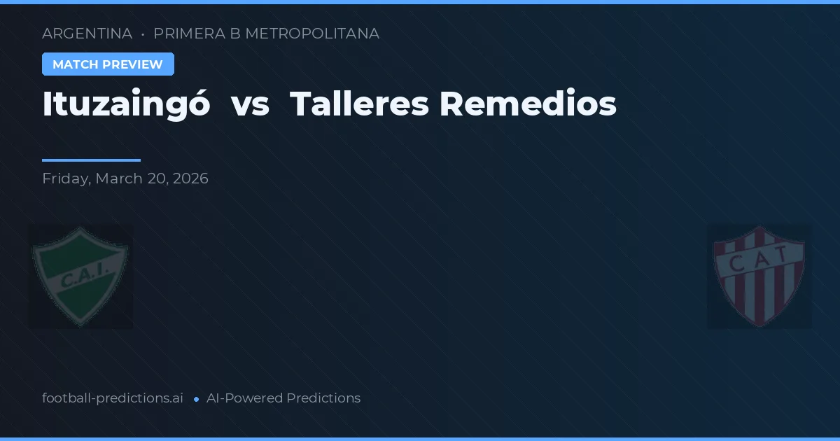 Ituzaingó vs Talleres Remedios — voorspelling en vooruitblik wedstrijd