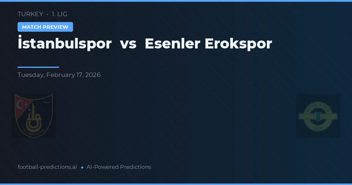 İstanbulspor vs Esenler Erokspor — voorspelling en vooruitblik wedstrijd