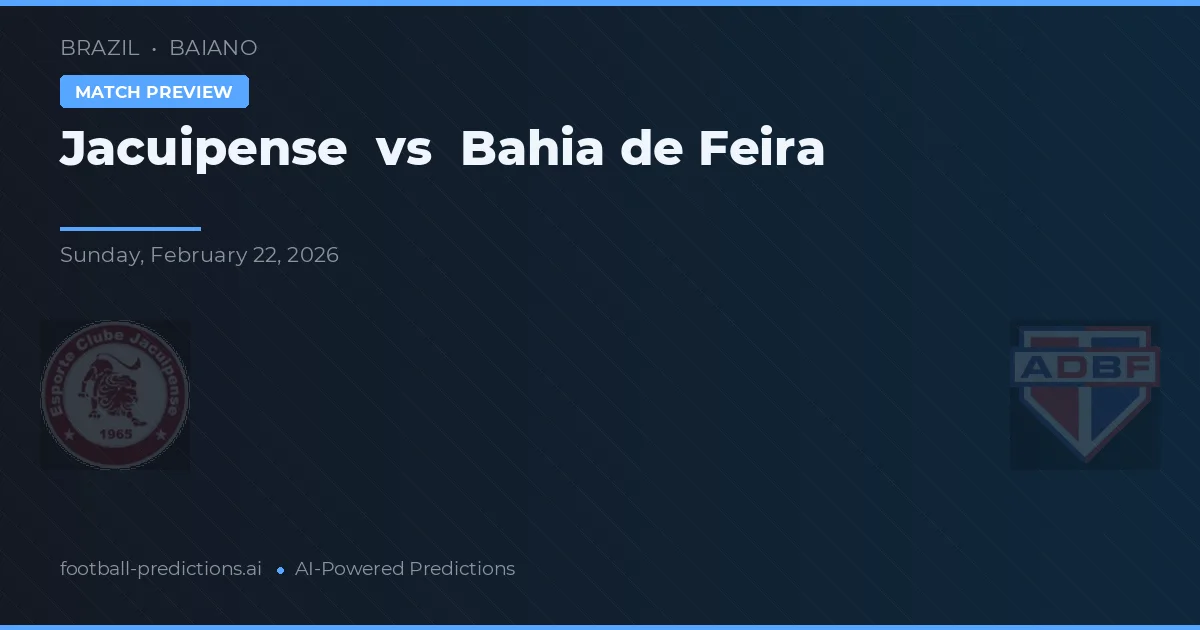 Jacuipense vs Bahia de Feira — voorspelling en vooruitblik wedstrijd