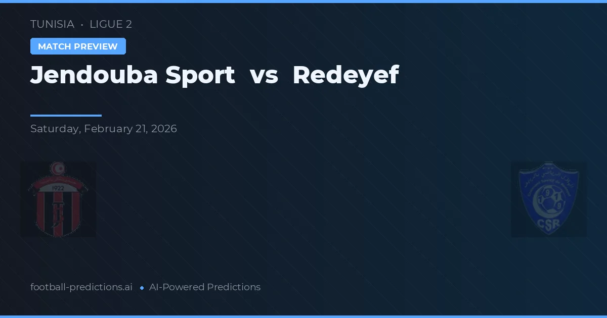 Jendouba Sport vs Redeyef — voorspelling en vooruitblik wedstrijd