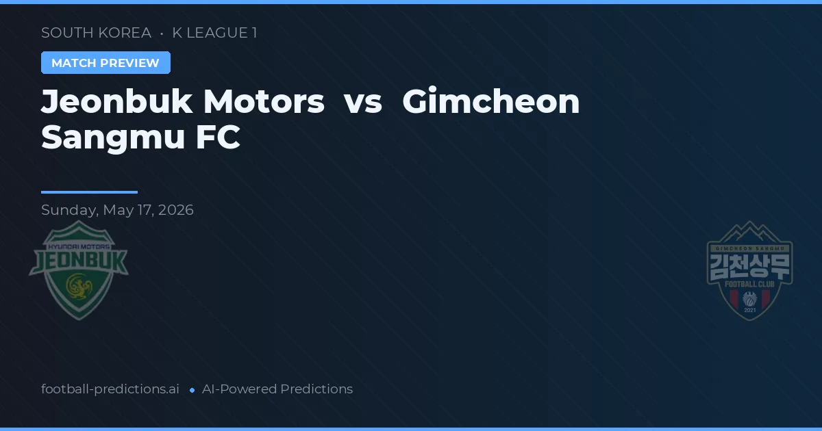 Jeonbuk Motors vs Gimcheon Sangmu FC — voorspelling en vooruitblik wedstrijd