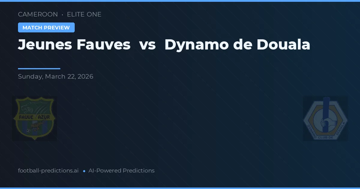 Jeunes Fauves vs Dynamo de Douala — voorspelling en vooruitblik wedstrijd