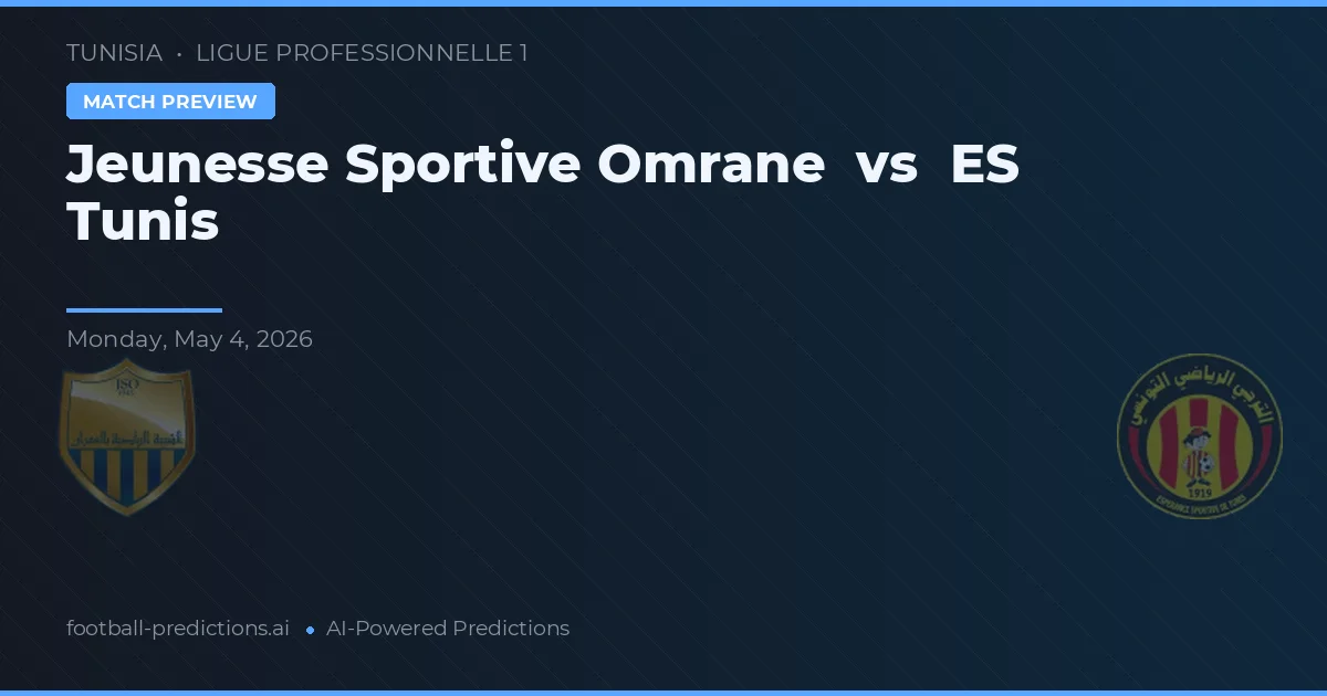 Jeunesse Sportive Omrane vs ES Tunis — voorspelling en vooruitblik wedstrijd