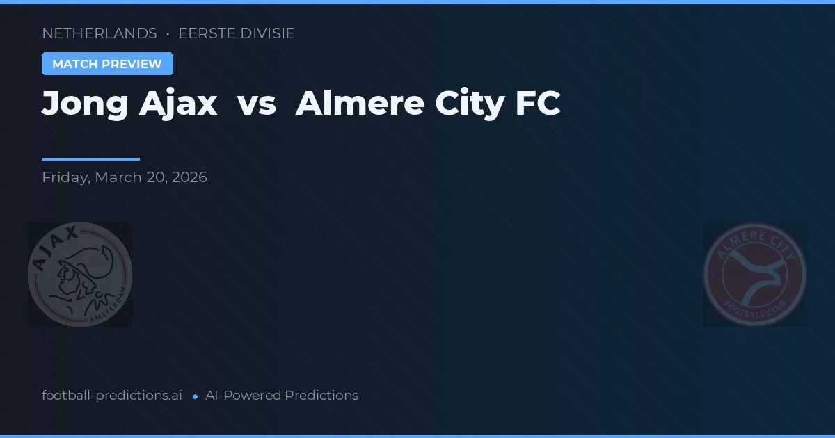 Jong Ajax vs Almere City FC — voorspelling en vooruitblik wedstrijd