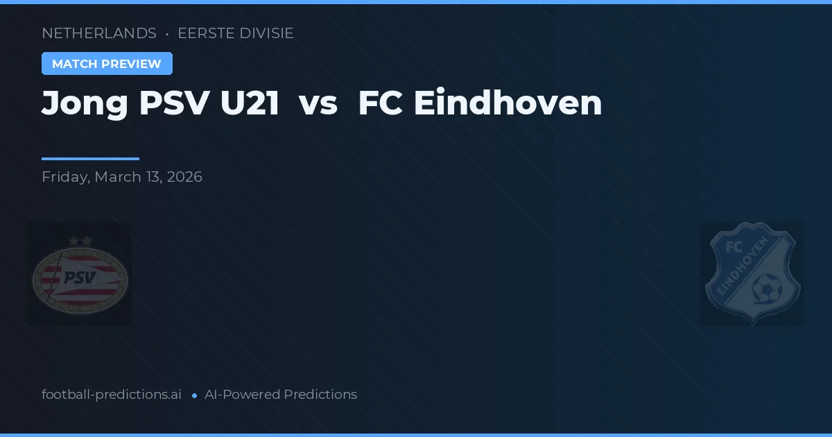 Jong PSV U21 vs FC Eindhoven — voorspelling en vooruitblik wedstrijd