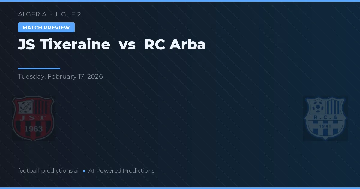 JS Tixeraine vs RC Arba — voorspelling en vooruitblik wedstrijd