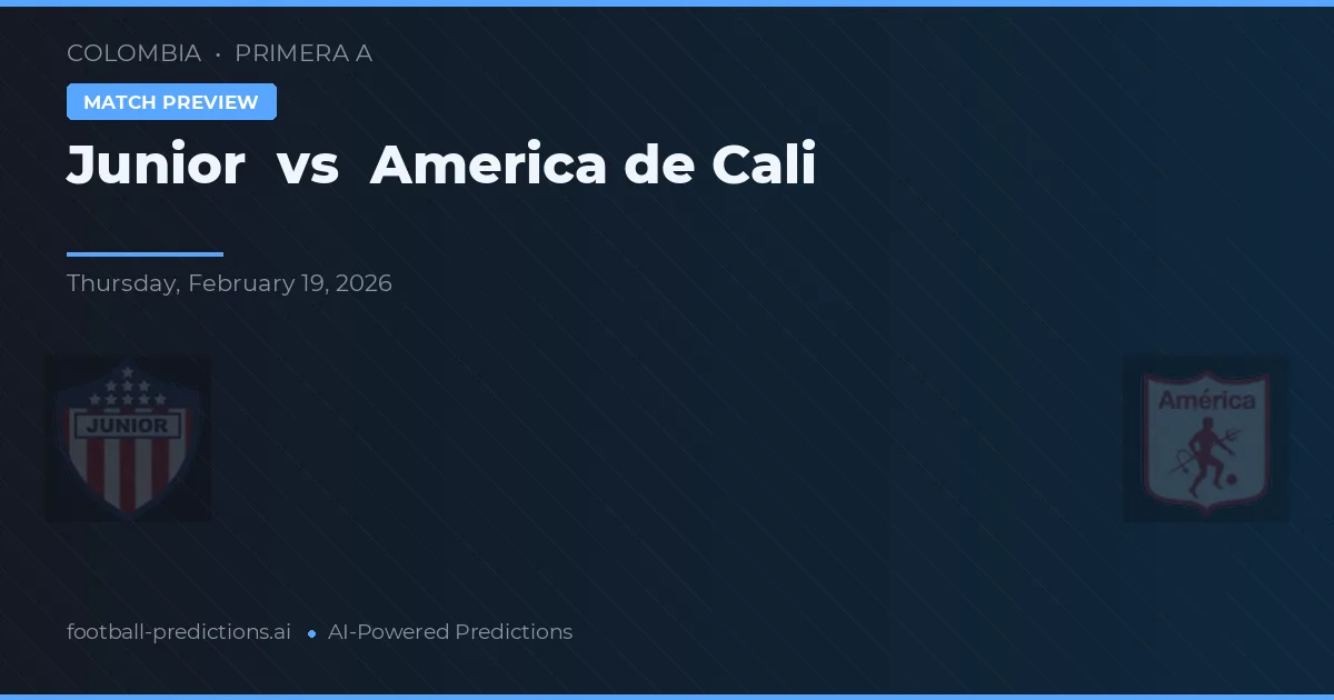 Junior vs América de Cali — voorspelling en vooruitblik wedstrijd