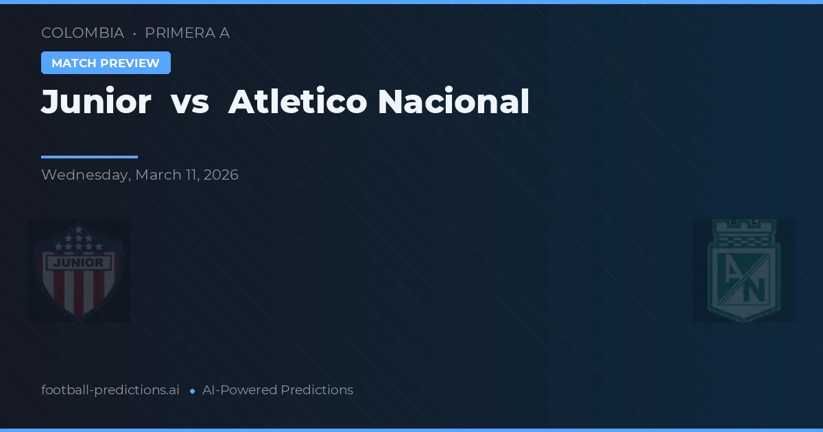 Junior vs Atlético Nacional — voorspelling en vooruitblik wedstrijd