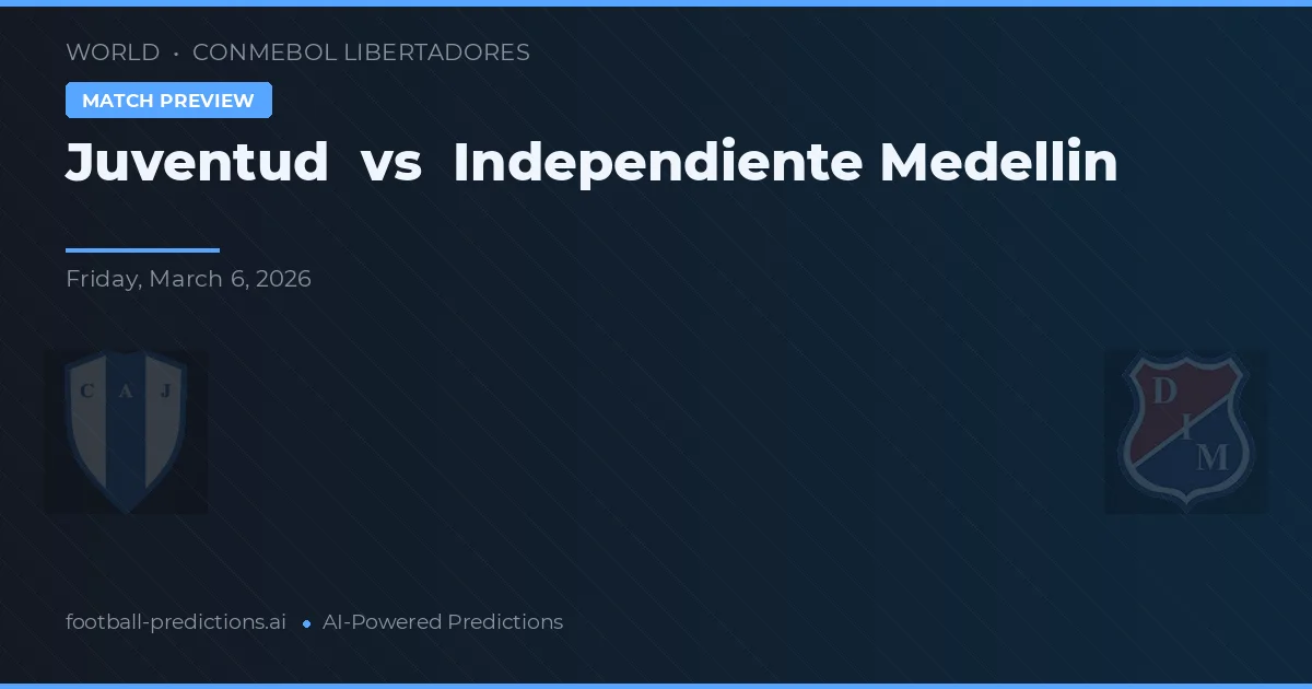 Juventud vs Independiente Medellín — voorspelling en vooruitblik wedstrijd