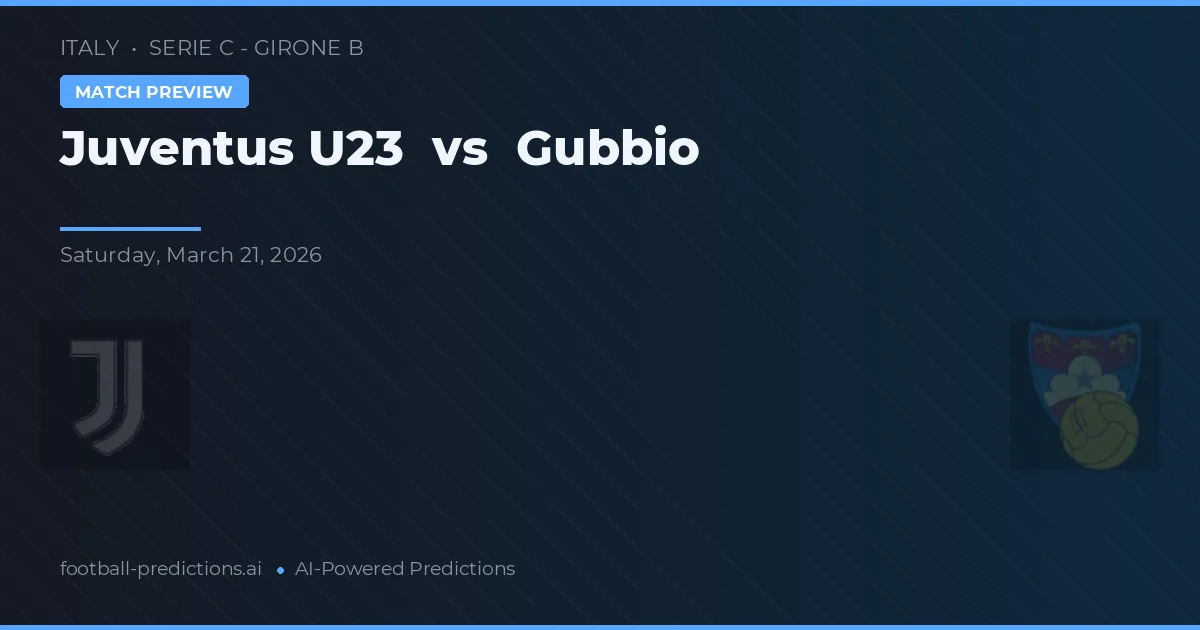 Juventus O23 vs Gubbio — voorspelling en vooruitblik wedstrijd
