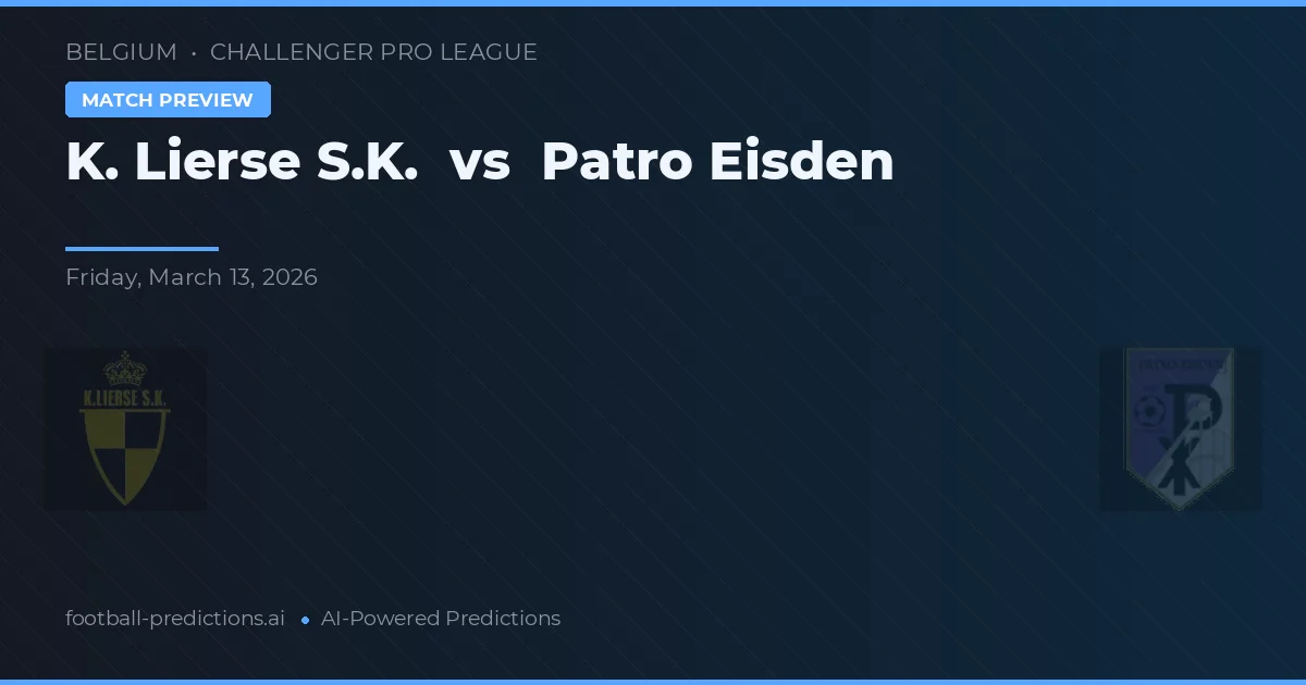 K. Lierse S.K. vs Patro Eisden — voorspelling en vooruitblik wedstrijd