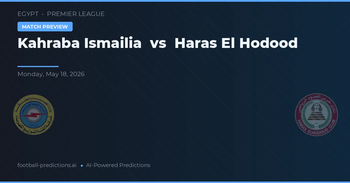 Kahraba Ismailia vs Haras El Hodood — voorspelling en vooruitblik wedstrijd