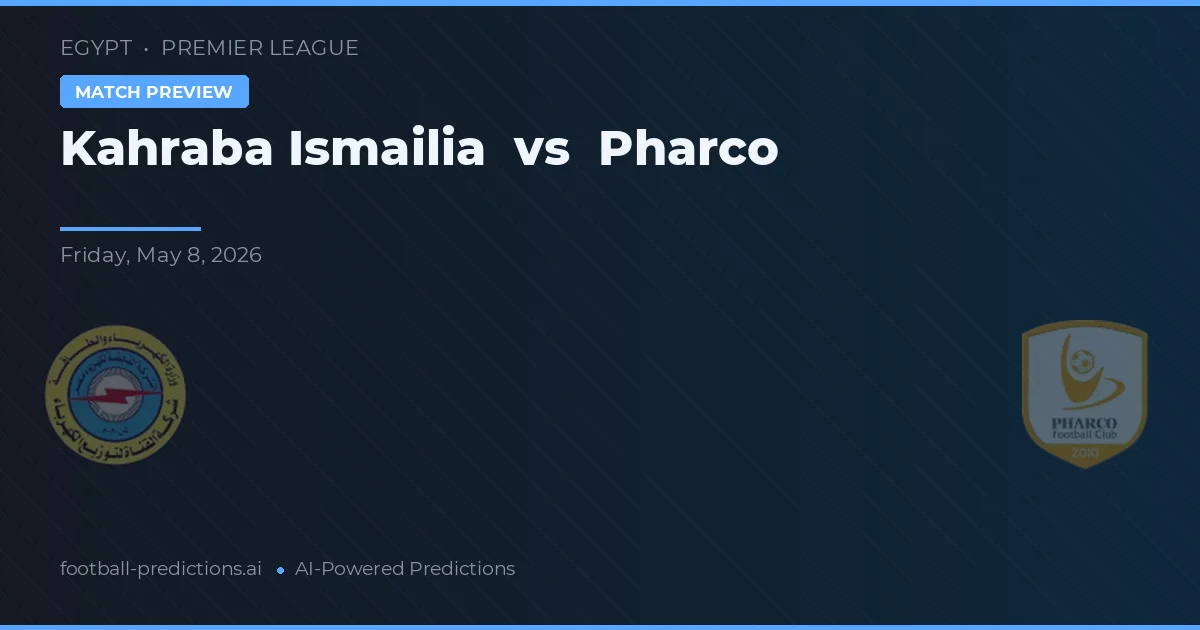 Kahraba Ismailia vs Pharco — voorspelling en vooruitblik wedstrijd