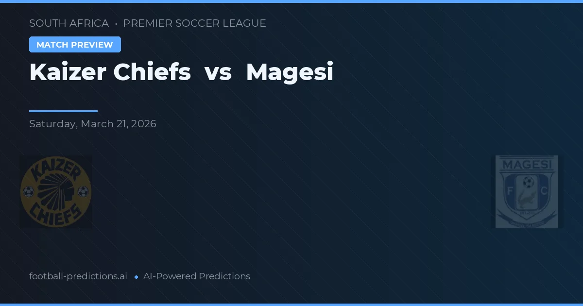 Kaizer Chiefs vs Magesi — voorspelling en vooruitblik wedstrijd