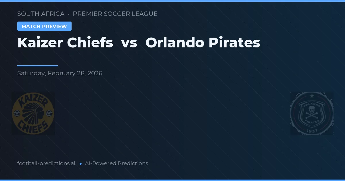 Kaizer Chiefs vs Orlando Pirates — voorspelling en vooruitblik wedstrijd