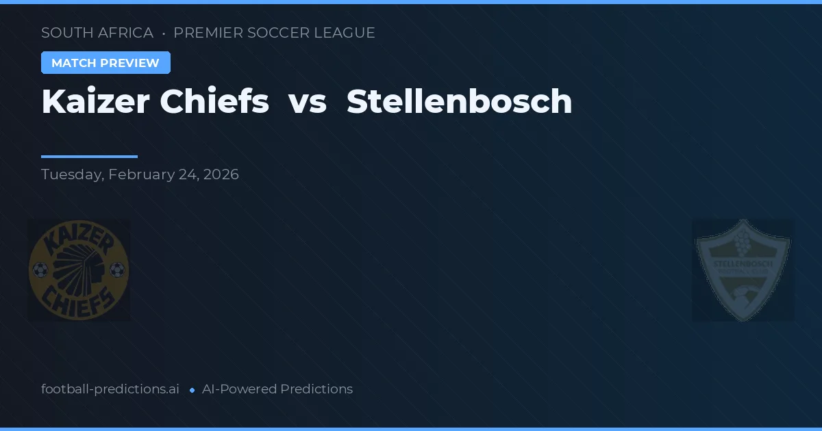 Kaizer Chiefs vs Stellenbosch — voorspelling en vooruitblik wedstrijd