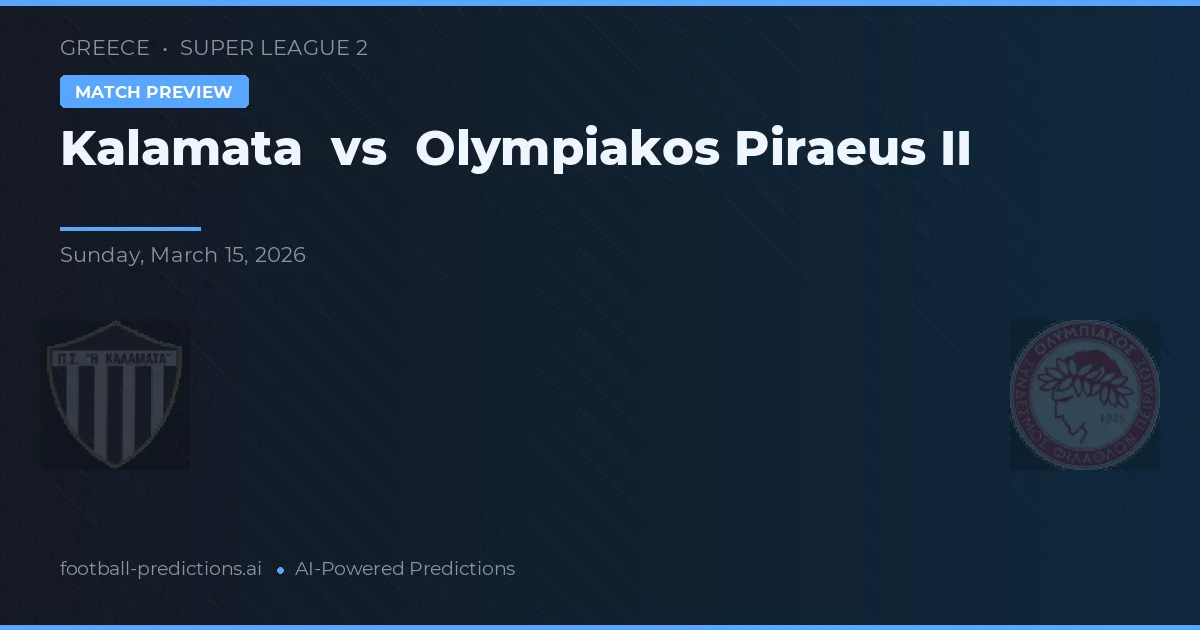 Kalamata vs Olympiakos Piraeus II — voorspelling en vooruitblik wedstrijd