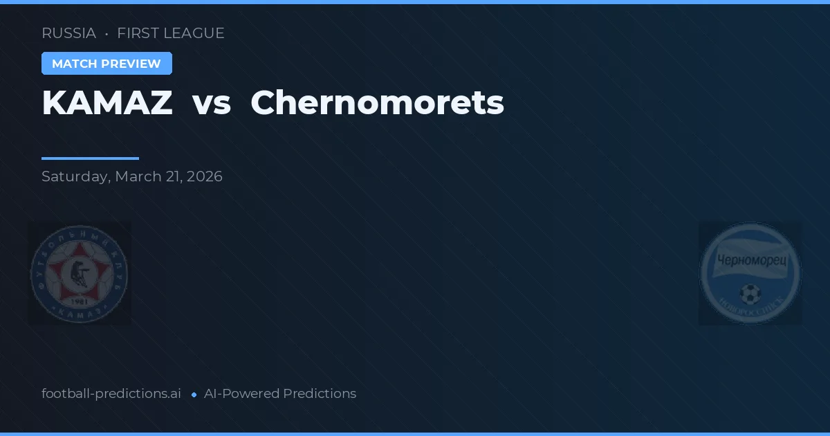 KAMAZ vs Chernomorets — voorspelling en vooruitblik wedstrijd