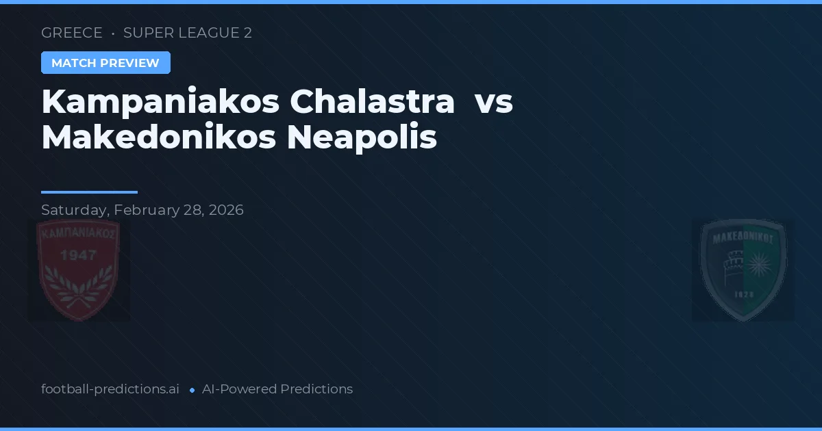 Kampaniakos Chalastra vs Makedonikos Neapolis — voorspelling en vooruitblik wedstrijd