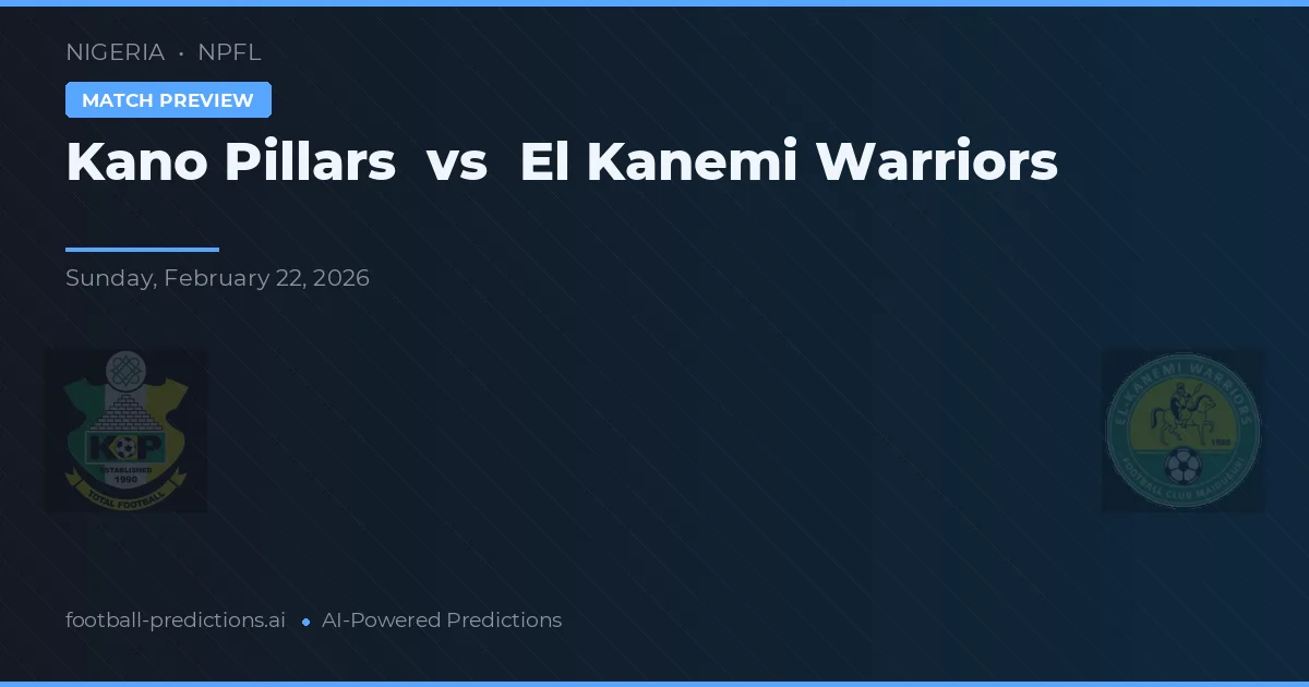 Kano Pillars vs El Kanemi Warriors — voorspelling en vooruitblik wedstrijd